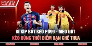 bí kíp bắt kèo PG99