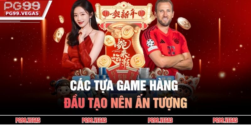 Các tựa game hàng đầu tạo nên ấn tượng