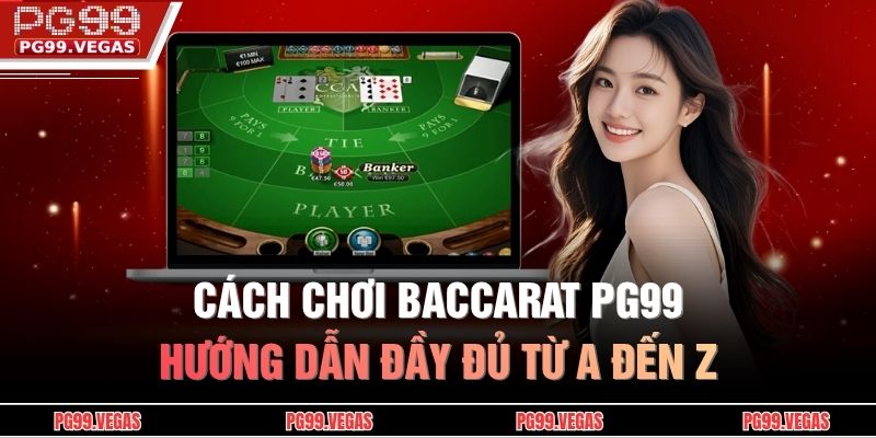 Cách chơi baccarat PG99