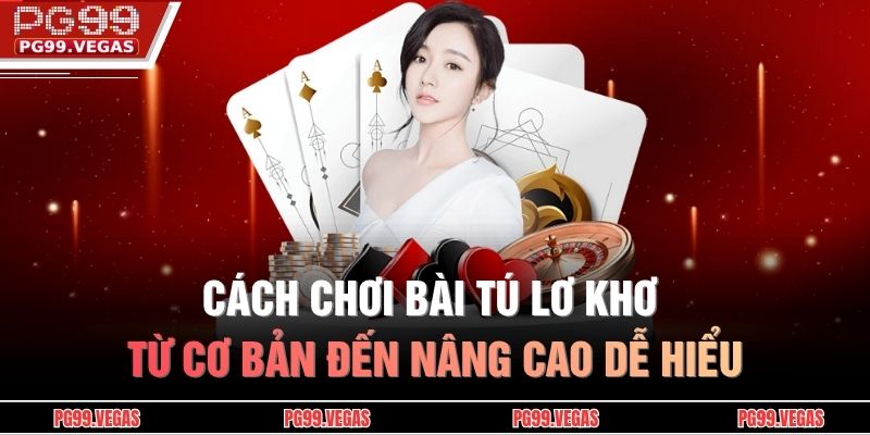 Cách chơi bài tú lơ khơ
