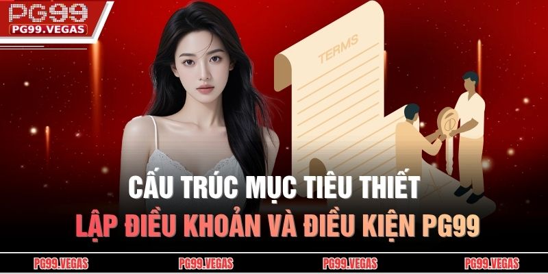 Cấu trúc mục tiêu thiết lập điều khoản và điều kiện PG99