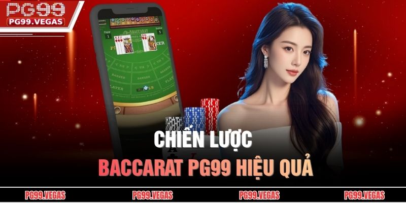 Chiến lược baccarat PG99 hiệu quả
