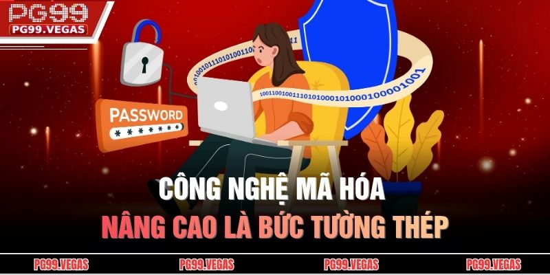 Công nghệ mã hóa nâng cao là bức tường thép