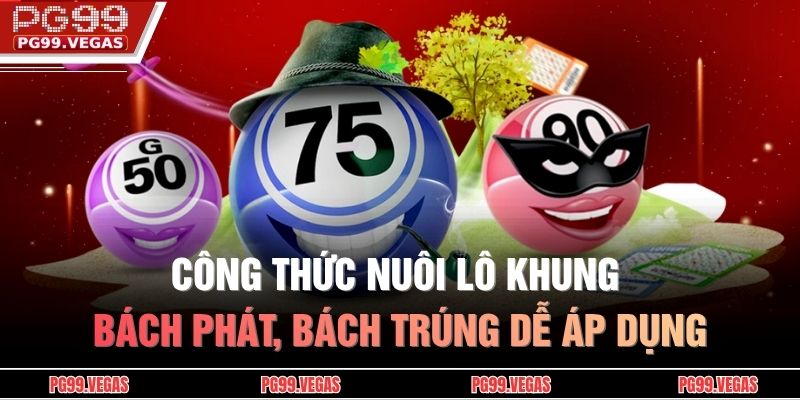 Công thức nuôi lô khung bách phát, bách trúng dễ áp dụng