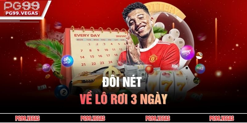Đôi nét về lô rơi 3 ngày