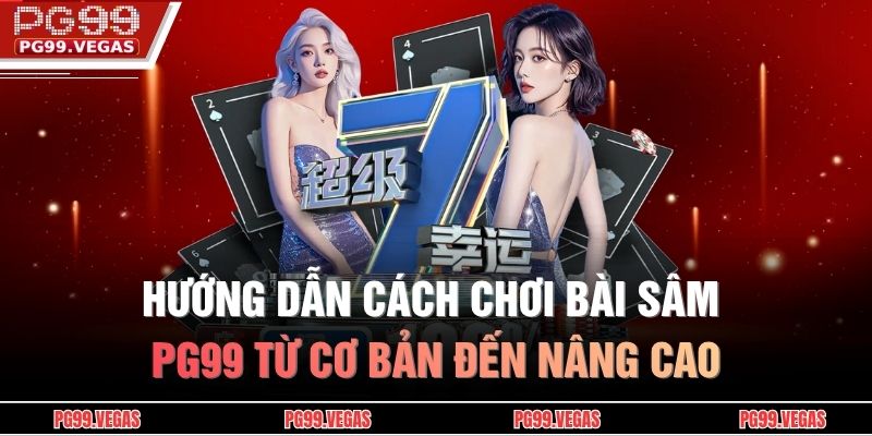 Cách chơi bài sâm PG99