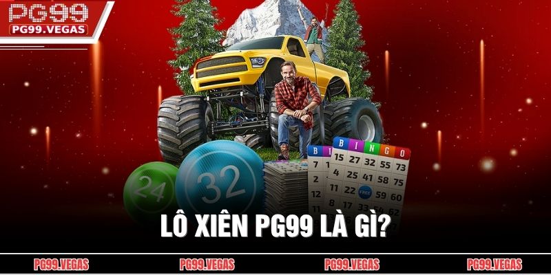 Lô Xiên PG99 là gì?