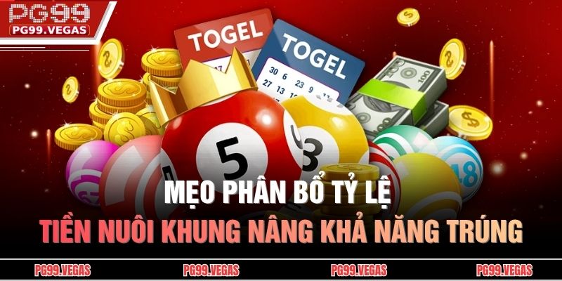 Mẹo phân bổ tỷ lệ tiền nuôi khung nâng khả năng trúng