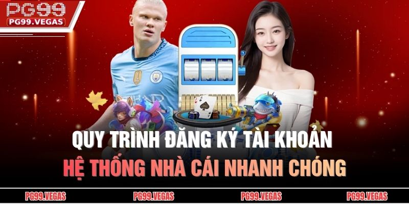 Quy trình đăng ký tài khoản hệ thống nhà cái nhanh chóng