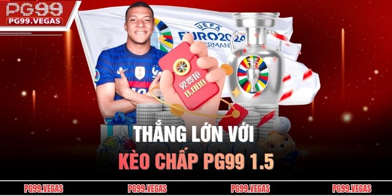 Thắng lớn với Kèo Chấp PG99 1.5