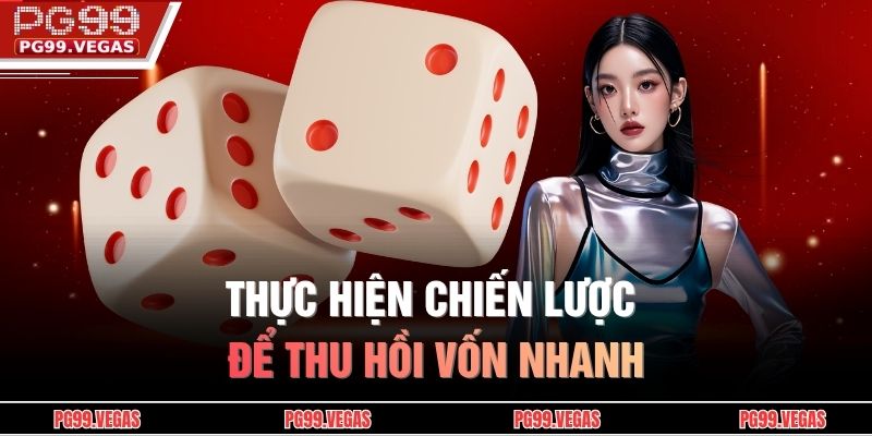 Thực hiện chiến lược để thu hồi vốn nhanh