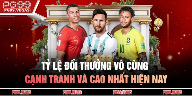 Tỷ lệ đổi thưởng vô cùng cạnh tranh và cao nhất hiện nay